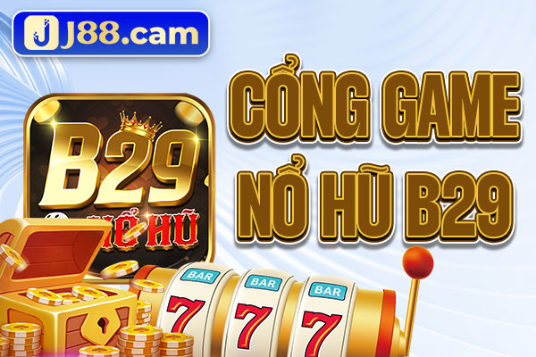 Cổng game Nổ Hũ B29