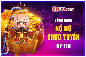 Cổng game nổ hũ trực tuyến uy tín