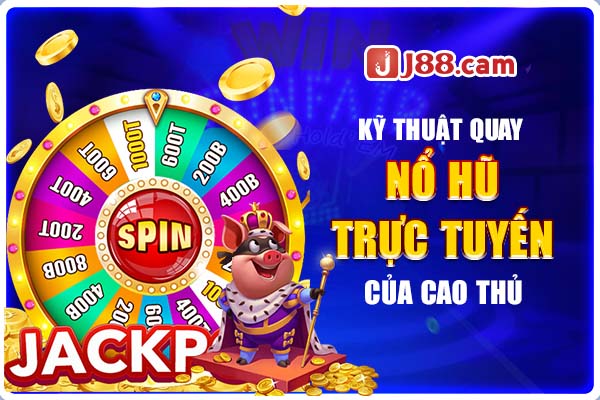 Bí thuật quay nổ hũ của cao thủ