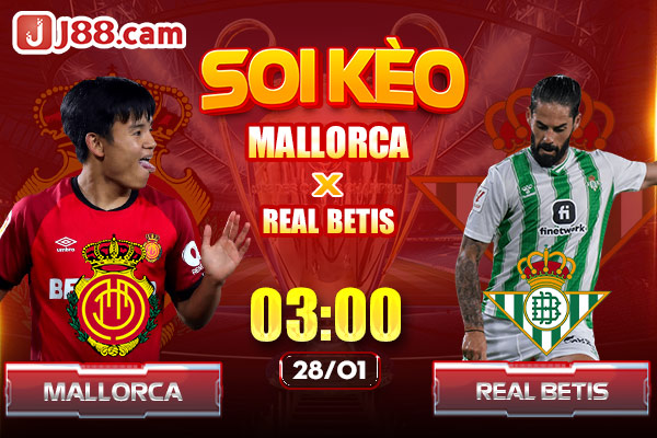 Soi Kèo Mallorca vs Real Betis 03:00 28/01